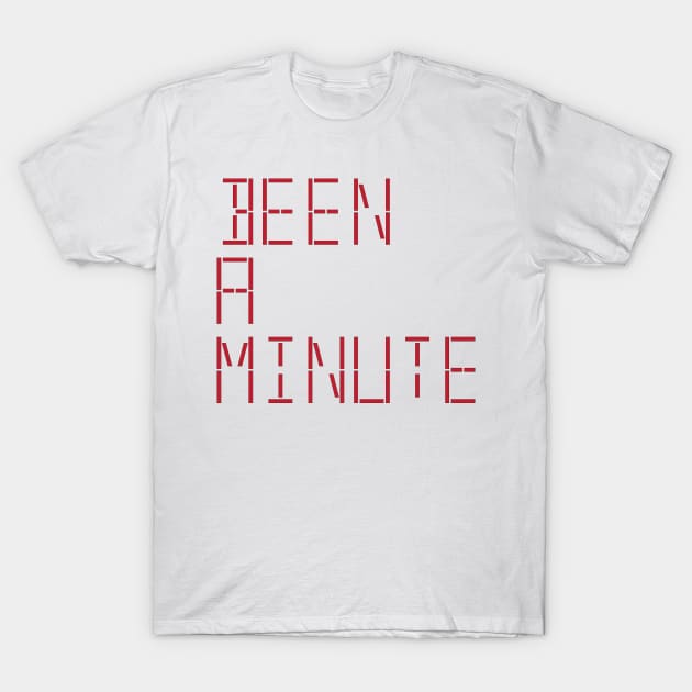 Been a Minute T-Shirt by Raquel’s Room